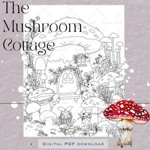May include: Black and white line art illustration of a mushroom cottage with the text "The Mushroom Cottage". A red and white mushroom is in the lower right corner. The words "DIGITAL PDF DOWNLOAD" are at the bottom.