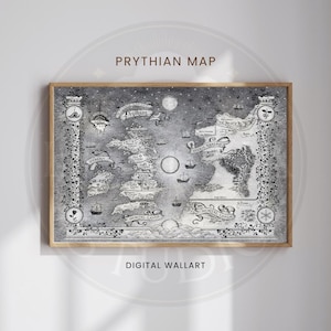 May include: A framed monochrome map of Prythian, with the text "PRYTHIAN MAP" at the top and "DIGITAL WALLART" at the bottom. The map shows detailed illustrations of landmasses, ships, and decorative borders.