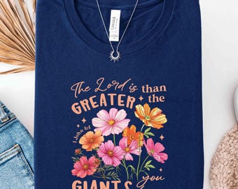 The Lord Is Greater Than The Giants You Face Shirt, Floral Blessed Religious Tee, Faith Based Shirt, Christian Religious Tee, Bible Tee Gift