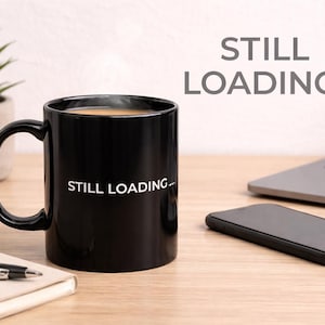 Black Ceramic Coffee Mug, "Still Loading..." Minimalist Tech Humor Cup