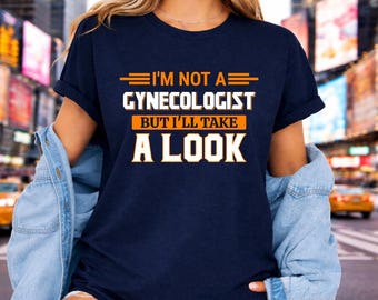 I’m Not A Gynecologist But I’ll Take A Look PNG, Adult Humor Apparel (Digital Download)
