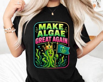 Make Algae Again PNG, Green Algae King, Funny Ocean Humor Digital Download