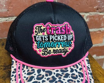 The Trash Gets Picked Up Tomorrow Be Ready embroidered patch on custom canvas trucker hat
