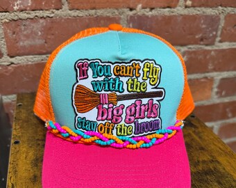 If You Can’t Fly With The Big Girls Get Off The Broom on custom trucker hat with hat chain