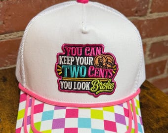 You Can Keep Your Two Cents You Look Broke on custom trucker hat