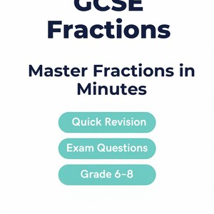 May include: A white graphic with the text "Instant Download GCSE Fractions". It also includes the text "Master Fractions in Minutes", and buttons for "Quick Revision", "Exam Questions", and "Grade 6-8".