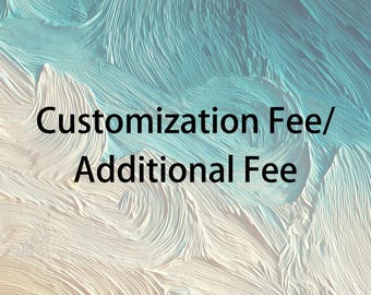 Customization Fee/ Additional Fee/ Postage