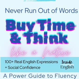 Koop Time & Think als een native – Cheatsheet voor geavanceerde Engelse gesprekken – pdf met echte uitdrukkingen