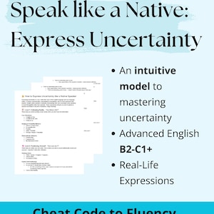 Könnte beinhalten: Hellblaues Grafikdesign mit dem Text "Speak like a Native: Express Uncertainty". Das Bild enthält ein PDF-Dokument mit Englisch-Lerninhalten und Aufzählungspunkte mit der Aufschrift "Ein intuitives Modell zur Bewältigung von Unsicherheit" und "Fortgeschrittenes Englisch B2-C1+".