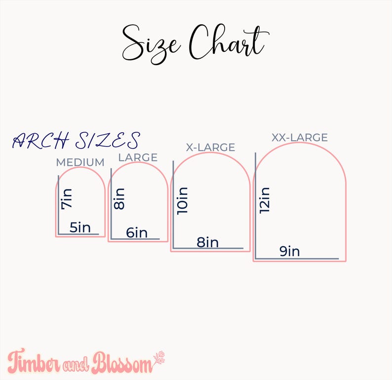 May include: A size chart titled Size Chart and Arch Sizes displaying four arch shapes labeled Medium, Large, X-Large, and XX-Large. Dimensions are provided in inches: 7in by 5in, 8in by 6in, 10in by 8in, and 12in by 9in. Text Timber and Blossom appears.