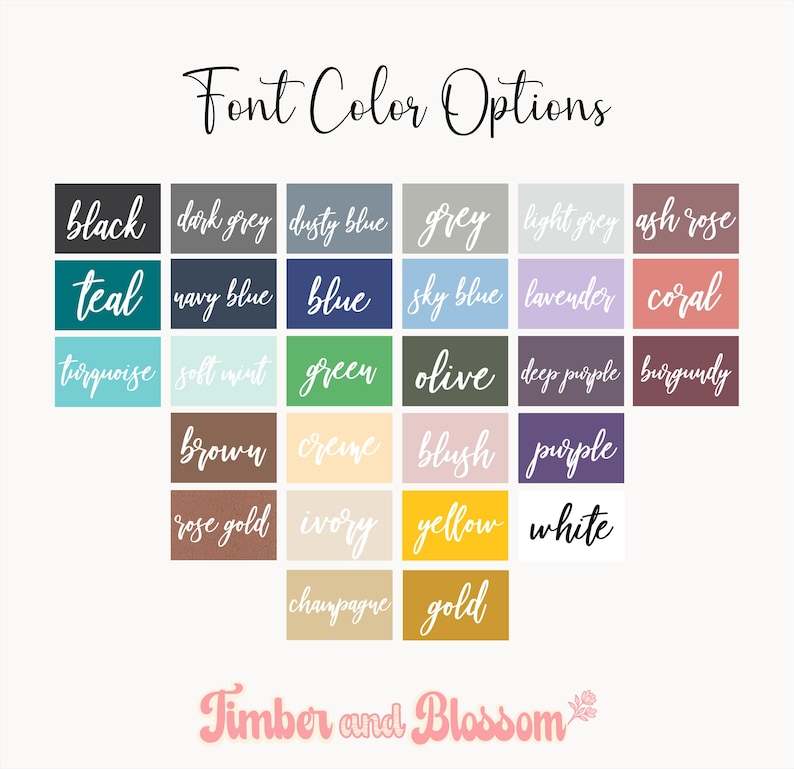 May include: A color chart titled Font Color Options displaying twenty-five rectangular swatches with text labels in various colors including black, grey, blue, green, purple, pink, yellow, and metallic tones, with the brand name Timber and Blossom at the bottom.