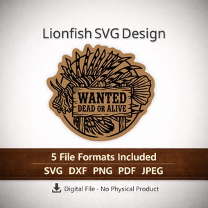 May include: A digital graphic design featuring a black line art illustration of a lionfish behind a wooden sign that reads WANTED DEAD OR ALIVE. The design is set against a tan circular background with the text Lionfish SVG Design above.
