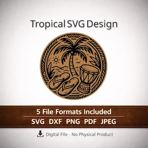 Op de afbeelding: Een cirkelvormig grafisch ontwerp met een palmboom, een paar slippers en een djembe-trommel. De tekst Tropical SVG Design, 5 File Formats Included, SVG DXF PNG PDF JPEG en Digital File - No Physical Product is duidelijk zichtbaar.