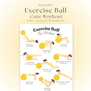 May include: A printable exercise guide titled Exercise Ball Core Workout featuring illustrations of a person performing various fitness movements with a yellow exercise ball, including leg raises, crunches, knee tucks, bird dog, and planks.
