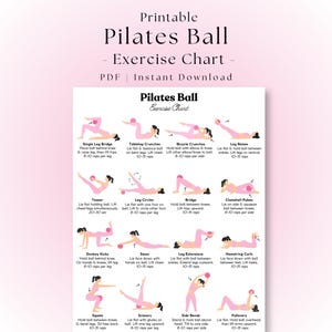 May include: A printable Pilates Ball Exercise Chart PDF featuring sixteen illustrated workout poses with a pink ball. Each exercise includes a title and instructions for repetitions, such as Single Leg Bridge, Tabletop Crunches, and Squats, on a white background.