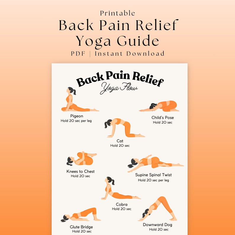 May include: A printable yoga guide for back pain relief. The guide features illustrations of yoga poses, including Pigeon, Cat, Child's Pose, Knees to Chest, Supine Spinal Twist, Glute Bridge, Cobra, and Downward Dog. Each pose is labeled with its name and hold time.