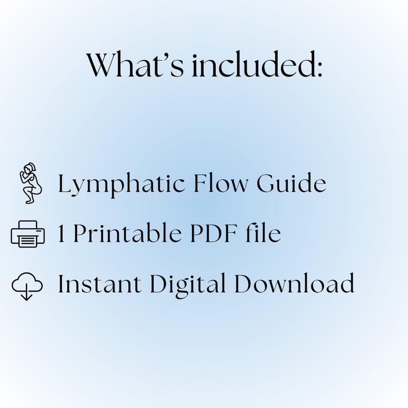 May include: A digital download graphic on a light blue background. The text reads "What's included:" followed by a list: "Lymphatic Flow Guide", "1 Printable PDF file", and "Instant Digital Download".