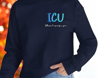 Custom ICU Nurse Care Crewneck Sweatshirt | Medical ICU | Healthcare Worker | Nurse shirt