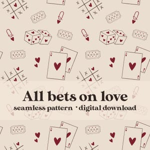 Könnte beinhalten: Nahtloses Muster auf beigem Hintergrund mit Spielkarten, Würfeln, Tic-Tac-Toe-Feldern und Herzen. Der Text "All bets on love" wird fett dargestellt, darunter "seamless pattern • digital download".
