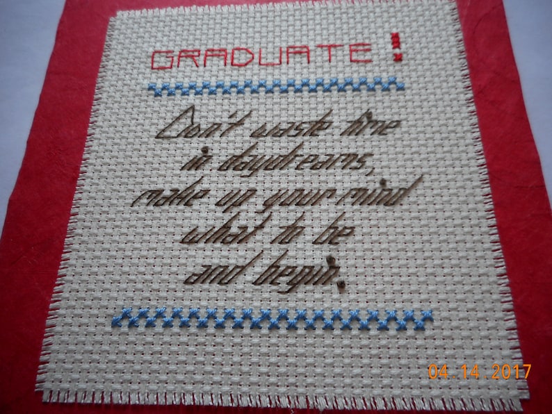 Graduation cross stitch card GRADUATE Don/'t waste time in daydreams make up your mind and begin.