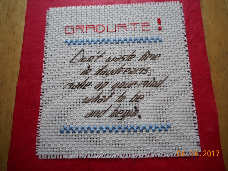 Graduation cross stitch card GRADUATE Don/'t waste time in daydreams make up your mind and begin.