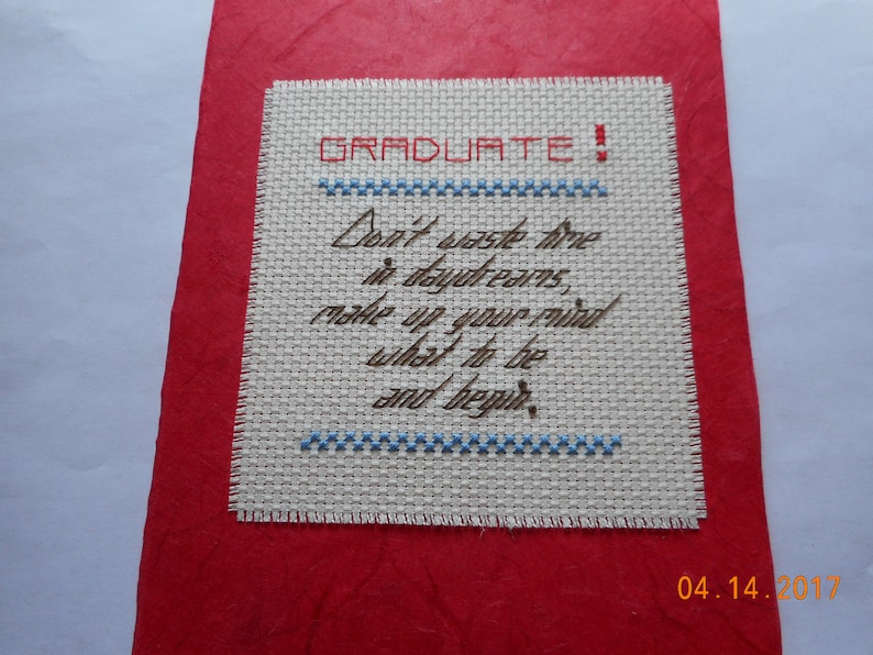 Graduation cross stitch card GRADUATE Don/'t waste time in daydreams make up your mind and begin.