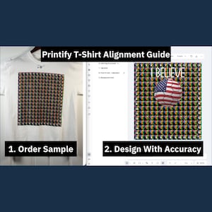 May include: A Printify T-Shirt Alignment Guide showing a white t-shirt with a grid pattern on the left and a digital design interface on the right. The interface displays a grid, the text I BELIEVE, and a soccer ball with a US flag pattern.