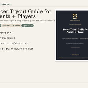 May include: A guide titled "Soccer Tryout Guide for Parents + Players" with a dark navy blue cover. The guide includes a 7-day prep plan, tryout-day routine, reset card, and parent scripts. The guide is for ages 7-14.