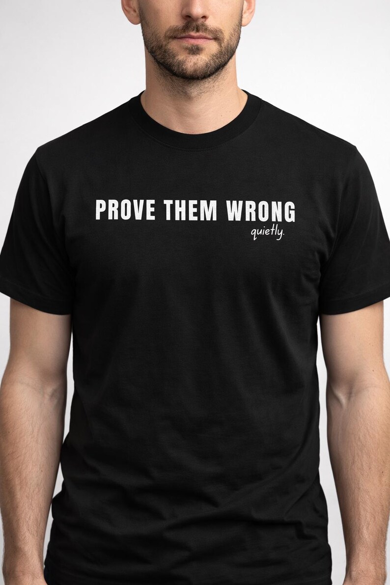 Prove Them Wrong Quietly T-Shirt, Minimalist Motivational Tee image 3