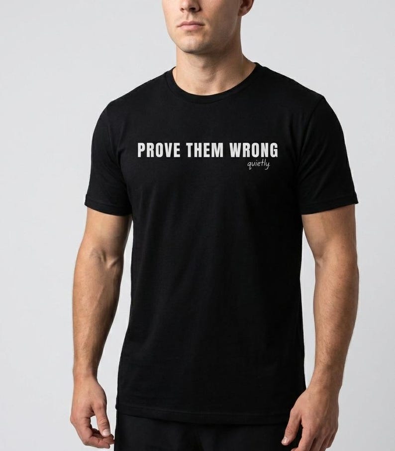 Prove Them Wrong Quietly T-Shirt, Minimalist Motivational Tee image 1