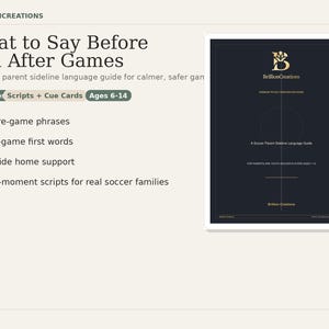 May include: A soccer parent sideline language guide titled "What to Say Before and After Games" by BrillionCreations. The guide includes 65 pages of scripts and cue cards for ages 6-14. Topics include before-game phrases and car ride home support.
