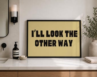 Funny Typographic Quote Wall Art bathroom or bedroom