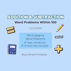 May include: A light blue graphic with the text "ADDITION & SUBTRACTION Word Problems Within 100" and "GRADES 2-3". Includes a notebook, pencil, and math symbols. The text also says "100 Engaging Word Problems, Real-Life Stories, Answer Key Included".