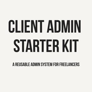 May include: Text on a light beige background reads "CLIENT ADMIN STARTER KIT" in bold black letters. Below, smaller text says "A REUSABLE ADMIN SYSTEM FOR FREELANCERS".