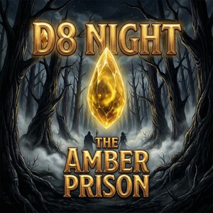 May include: Digital artwork featuring the text "D8 NIGHT" above a glowing, golden crystal. Below, the text "THE AMBER PRISON" is displayed. The background depicts a dark forest with silhouetted figures, creating a fantasy theme.