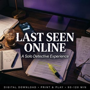 以下が含まれることがあります： 「LAST SEEN ONLINE」と「A Solo Detective Experience」のテキストが表示されたデスクトップシーン。画像には、スマートフォン、メモ帳、書類、飲み物、蛍光ペンが含まれています。「DIGITAL DOWNLOAD • PRINT & PLAY • 90-120 MIN」の文字が下部にあります。