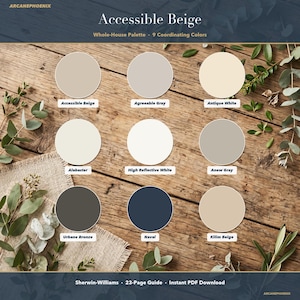 May include: A digital color palette guide titled Accessible Beige Whole-House Palette featuring nine circular color swatches labeled Accessible Beige, Agreeable Gray, Antique White, Alabaster, High Reflective White, Anew Gray, Urbane Bronze, Naval, and Kilim Beige.