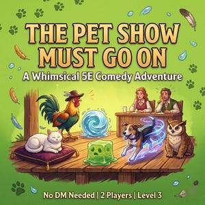 May include: A whimsical illustration for a tabletop game titled "The Pet Show Must Go On." The artwork features a rooster, cat, dog, and owl on a wooden stage. The background is green with paw prints and feathers.