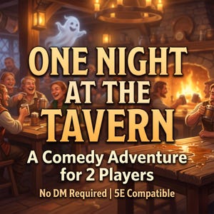 May include: An illustration for a tabletop game titled "ONE NIGHT AT THE TAVERN." The image shows a tavern scene with people laughing and drinking. The text reads "A Comedy Adventure for 2 Players" and "No DM Required | 5E Compatible."