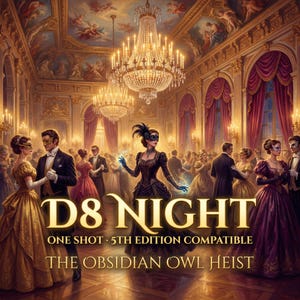 Puede incluir: Una escena de baile de gala con personas vestidas formalmente, máscaras y vestidos. El texto "D8 NIGHT" se muestra de forma destacada, junto con "ONE SHOT • 5TH EDITION COMPATIBLE" y "THE OBSIDIAN OWL HEIST". Candelabros y techos pintados contribuyen a la atmósfera elegante.