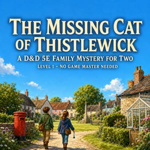 D&D 5E Family One-Shot - The Missing Cat of Thistlewick | Beginner Adventure for 2 | No DM Needed | Module PDF