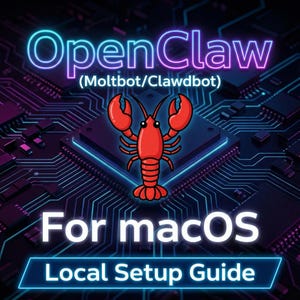 May include: A digital graphic with the text "OpenClaw" in neon blue and purple, with a red lobster illustration. Below, the text "For macOS" and "Local Setup Guide" are displayed in white. The background features a circuit board design.