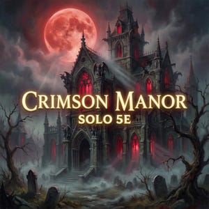 May include: Digital artwork of a gothic manor under a blood-red moon. The image features the text "Crimson Manor SOLO 5E" in gold lettering. The scene is dark and atmospheric, with a graveyard in the foreground.
