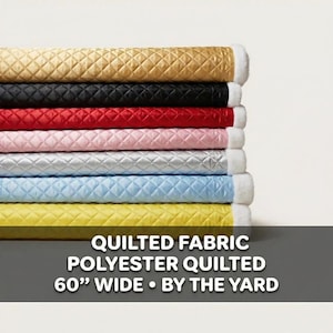 May include: A selection of rolled quilted fabric in shades of gold, black, red, pink, silver, light blue, and yellow. The polyester fabric is 152 cm wide. The image includes the text "QUILTED FABRIC POLYESTER QUILTED 60" WIDE • BY THE YARD."