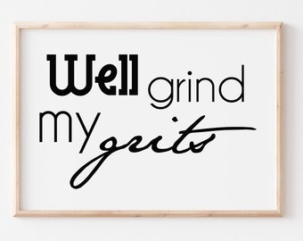Grind My Grits, Digitale Datei, Küchenkunst, Kiss My Grits, Schwarz-Weiß-Kunst, Südländisches Zeichen, Galerie Wanddeko, Südliche Wortkunst