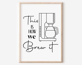 This is How We Brew It, Coffee Station, Love Coffee, Coffee Bar Art, Coffee Lover Gift, Digital Download, Kitchen Art, Wedding Coffee Sign
