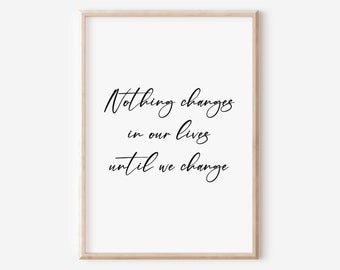 Nothing Changes Until We Change Quote, Mindset, Inspirational Art Gift, Printable, Motivating Decor, Manifest, Sign, Affirmation, Positivity