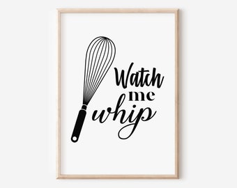 Watch Me Whip, Whisk, Kitchen Art, Love to Bake, Kitchen Prints, Baker Gift Idea, Cooking Art, Baking Art, Chef Gift, Bakery, Cupcakes, Cake