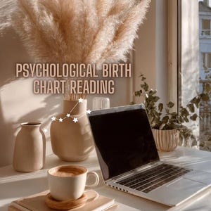 May include: A serene workspace featuring a laptop, coffee cup, and books. The text "PSYCHOLOGICAL BIRTH CHART READING" is displayed. Decorative vases and pampas grass add to the aesthetic. The scene is bathed in natural light, creating a calming atmosphere.