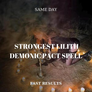 May include: An image with the text "STRONGEST LILITH DEMONIC PACT SPELL" and "FAST RESULTS". A person is kneeling on the ground surrounded by candles and a candelabra. The words "SAME DAY" are also visible.
